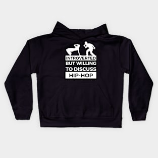 Introverted But Willing To Discuss Hip-Hop Musik- Breakdancer and Rapper Design Kids Hoodie